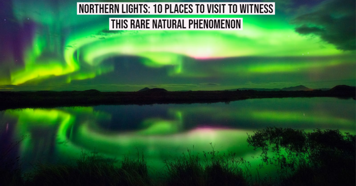 10 Best Places to Capture the Amazing Northern Lights (Aurora Borealis)