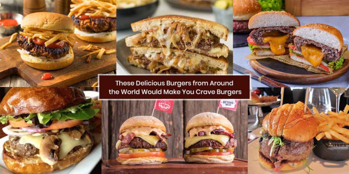 10 Delicious Burgers That are Cheesier & More Tempting Than Those You’ve Ever Had