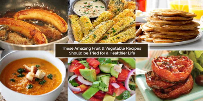 10 Fruits and Veggies Recipes to Bring a Positive Difference to Your Health