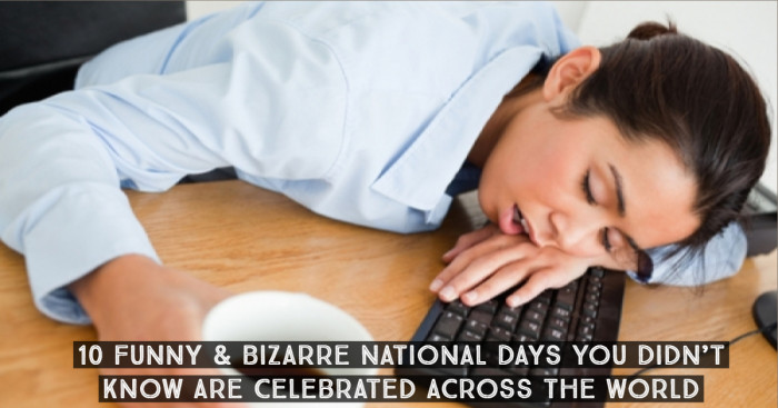 10 Funny & Bizarre National Days You Didn’t Know Are Celebrated Across the World