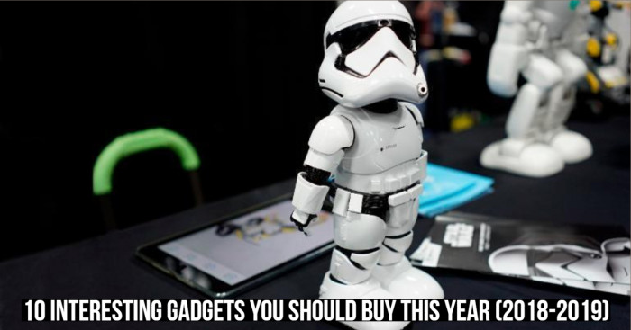 10 Interesting Gadgets You Should Buy This Year (2018-2019)