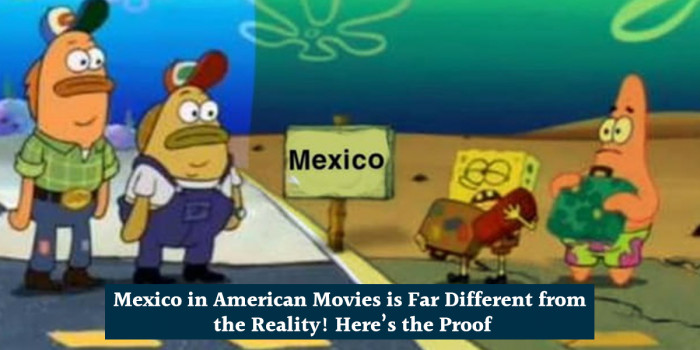 14 Memes That Show Mexico in American Movies is Too Far from Reality