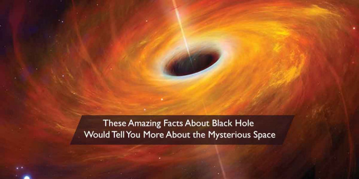 16 Baffling Black Hole Facts May Not be Known to Many Space Lovers 