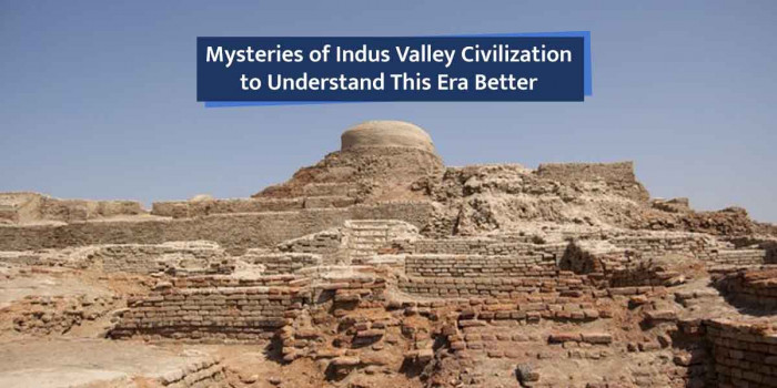 5 Mysteries of Indus Valley Civilization That Paved a Path for Future