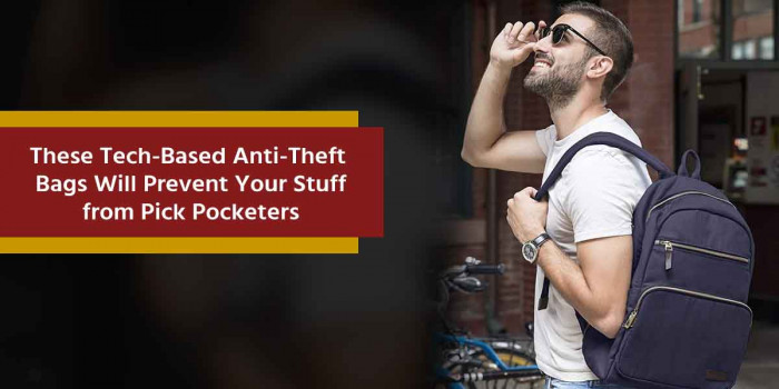 6 Theft-Proof Bags That Are a Must Pick for Frequent Travelers