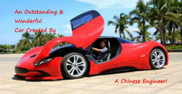 An Outstanding & Wonderful Car Created By a Chinese Engineer!