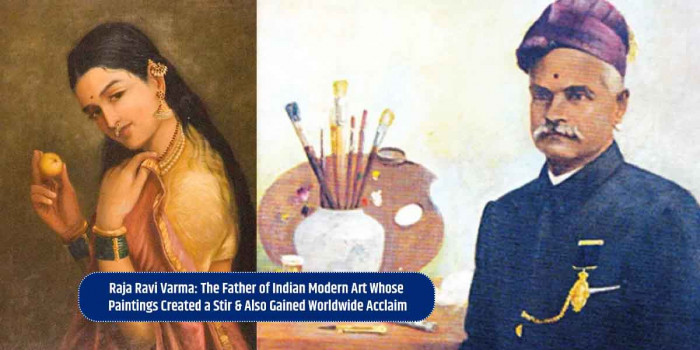Celebrated Artist & Painter ‘Raja Ravi Varma’ is the Father of Indian Modern Art 