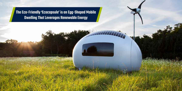 Ecocapsule: This Tiny & Luxurious Egg-Shaped Portable House Runs on Clean Energy