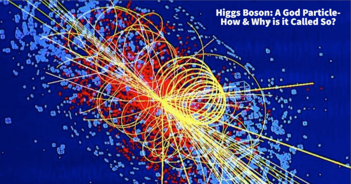 Higgs Boson: How it Became Popular & Why is it Called a "God Particle"?