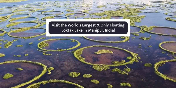 Loktak Lake: The World’s Largest & Only Floating Freshwater Lake