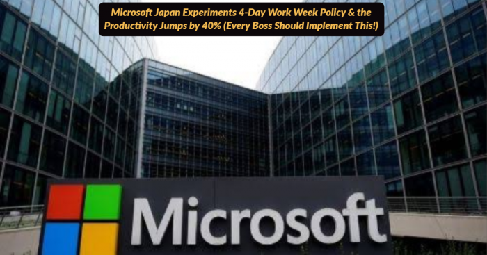 Microsoft Japan Tries 4-Day Workweek & Result is Awesomely Productive
