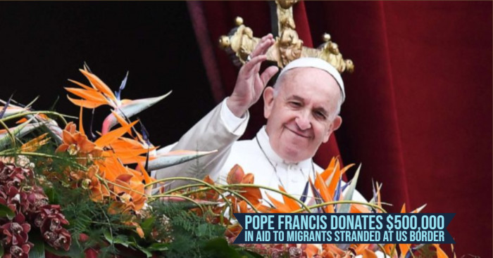 Pope Francis Donates $500,000 in Aid to Migrants Stranded at US Border