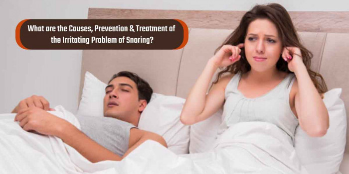 Snoring: Causes, Prevention & How to Get Rid of the Problem 