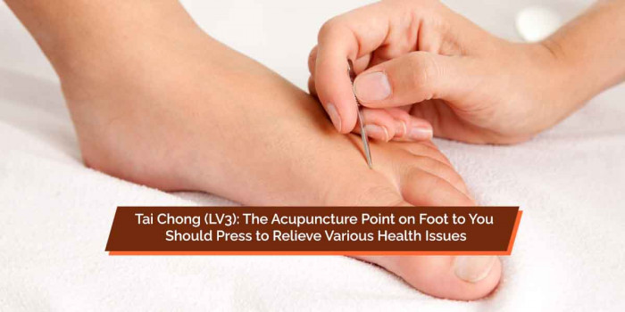 Tai Chong (LV3): Pressing This Point on Foot Can do Wonders for Your Health