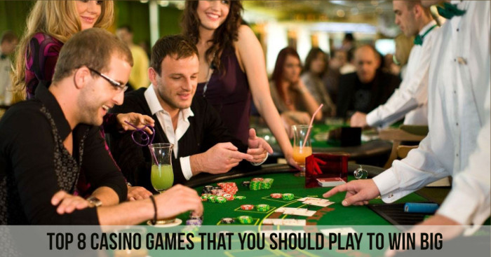 Top 8 Casino Games That You Should Play To Win Big