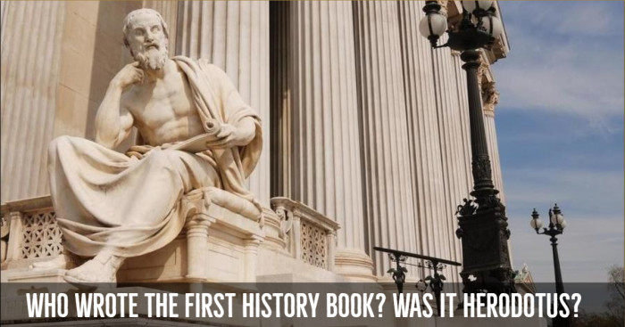 Who Wrote the First History Book? Was it Herodotus?